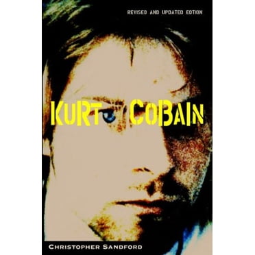 Kurt Cobain (Revised and Updated Edition)