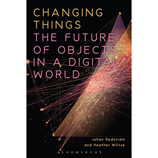 Changer les Choses, l'Avenir des Objets dans un Monde Numérique