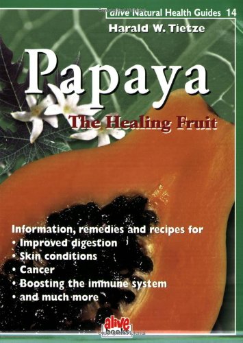 Papaye: le Fruit Sain (Guide de Santé Naturel) (Guides de Santé Naturels Vivants)