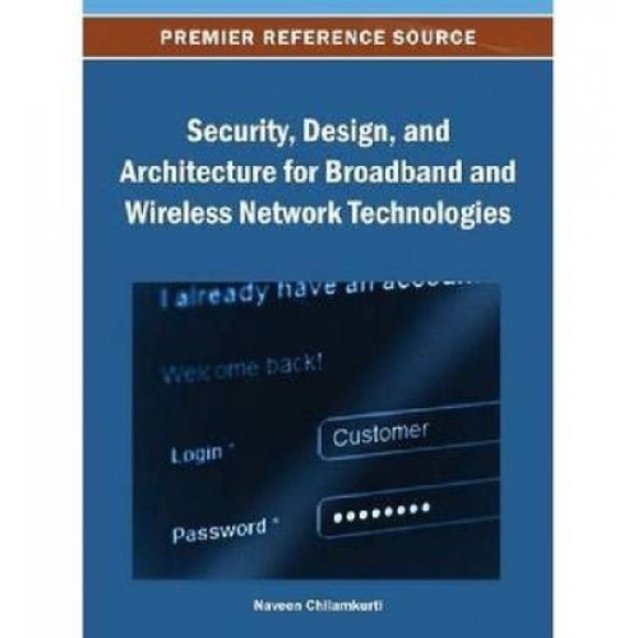 Security, Design, and Architecture for Broadband and Wireless Network Technologies