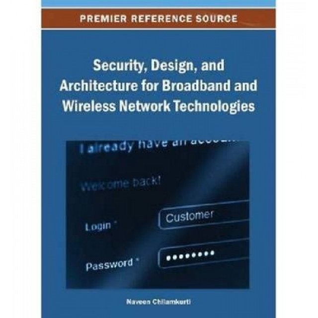 Security, Design, and Architecture for Broadband and Wireless Network Technologies