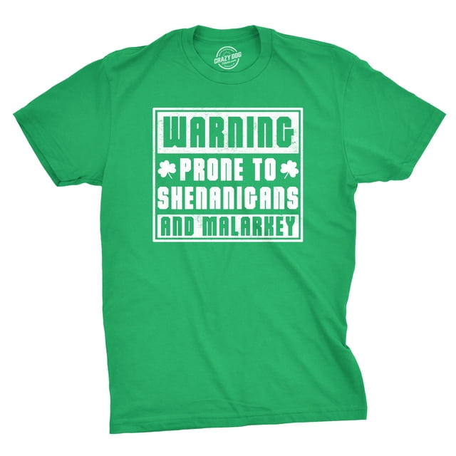 Mens Warning Prone to Shenanigans and Malarkey T Shirt Saint Patricks Day Tee (Green) - L