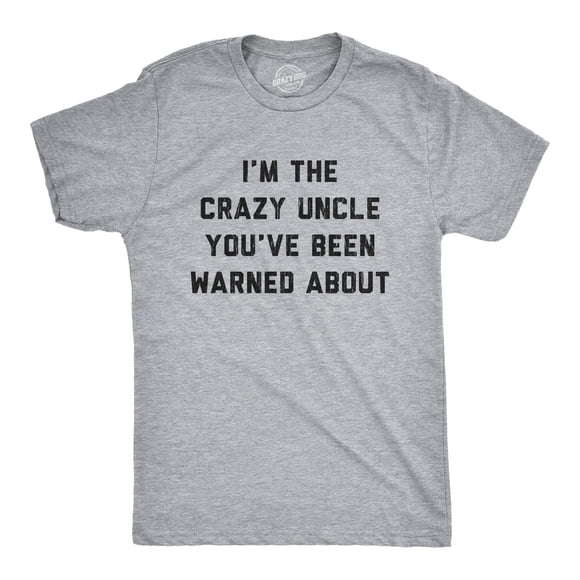 Mens The Crazy Uncle Youve Been Warned About T Shirt Funny Family Humor Saying (Light Heather Grey) - S