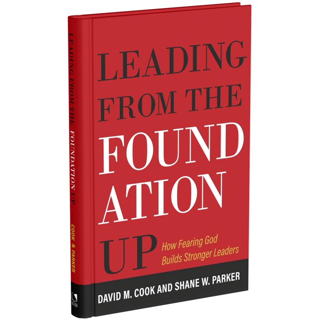 Leading from the Foundation Up: How Fearing God Builds Stronger Leaders