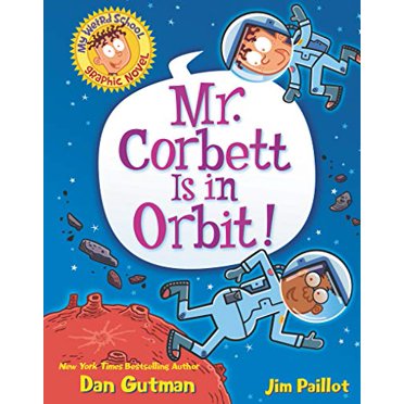 Mr. Corbett Is in Orbit! (My Weird School Graphic Novel, Bk. 1)