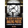 thumbnail image 1 of The Secrets to Creating Amazing Photos: 83 Composition Tools from the Masters, 1 of 3