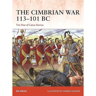 The Cimbrian War 113-101 BC: The Rise of Caius Marius (Campaign, 393)