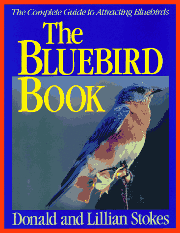 Le Livre Bluebird: le Guide Complet pour Attirer les Bluebirds