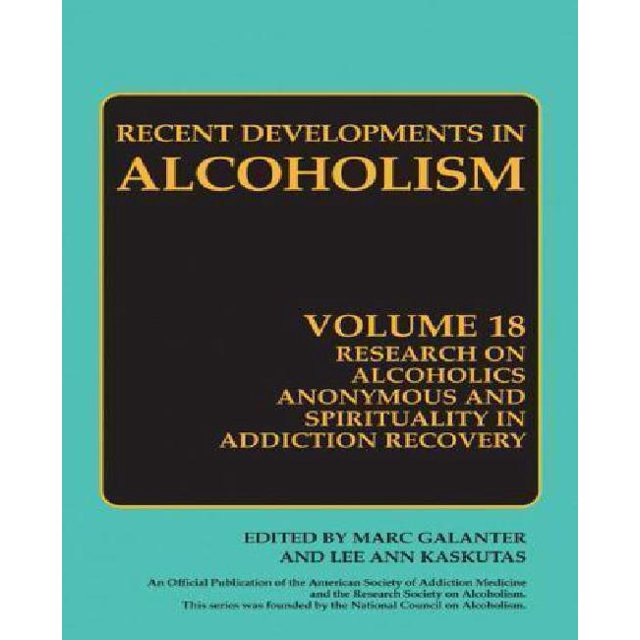 Développements Récents dans l'Alcoolisme, Volume 18: Recherche sur les Alcooliques Anonymes et la Spiritualité dans le Rétablissement de la Dépendance
