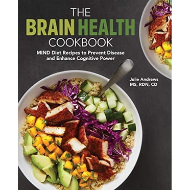 The Brain Health Cookbook: MIND Diet Recipes to Prevent Disease and Enhance Cognitive Power