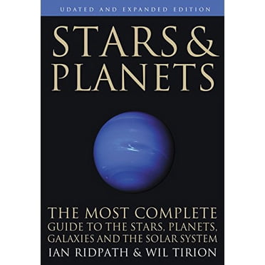 Stars and Planets: The Most Complete Guide to the Stars, Planets, Galaxies, and Solar System - Updated and Expanded Edition (Princeton Field Guides)