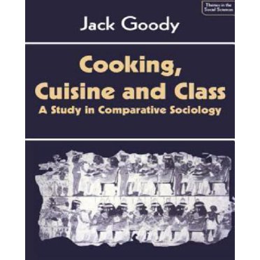 Cooking, Cuisine and Class: A Study in Comparative Sociology