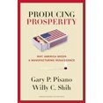 thumbnail image 1 of Produire la Prospérité, Gary P. Pisano, Willy C. Shih Couverture Rigide, 1 of 1