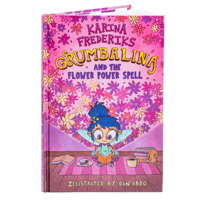Grumbalina and the Flower Power Spell book cover featuring a whimsical illustration of a fairy with blue hair and wings sitting on a wooden floor, reading a book. Surrounding her are a plate with a pastry, a mug, and a stack of books. The background is filled with vibrant pink and purple flowers, with the title and author, Karina Frederiks, prominently displayed in bold, colorful text. Illustrated by Dan Abdo.