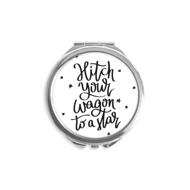 Hitch Your Wagon to A Star Quote Hand Compact Mirror Round Portable Pocket Glass
