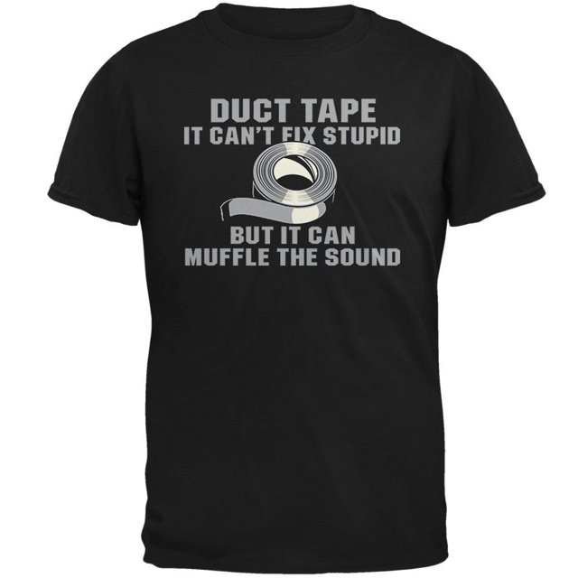 Duct Tape It Cant Fix Stupid Mens T Shirt