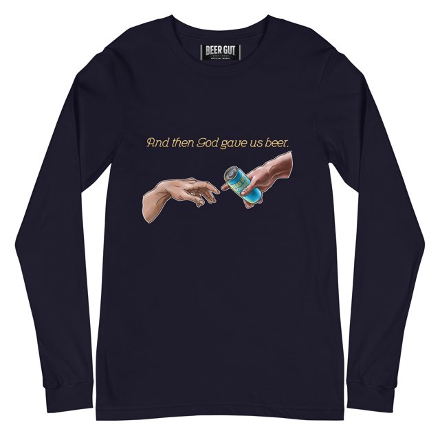 And Then God Gave Us Beer Unisex Long Sleeve Tee