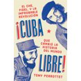 thumbnail image 2 of Cuba Libre: El Che, Fidel, Y La Improbable Revolucion Que Cambio La Historia Del Mundo, 2 of 6