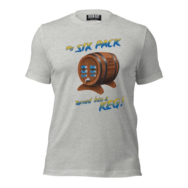 My Six Pack Turned Into A Keg Unisex t-shirt