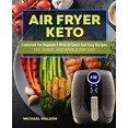 thumbnail image 2 of Air Fryer Keto Cookbook For Beginners With 50 Quick And Easy Recipes. Fry, Roast, And Bake Every Day, 2 of 3