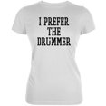 thumbnail image 1 of I Prefer The Drummer White Juniors Soft T-Shirt, 1 of 1
