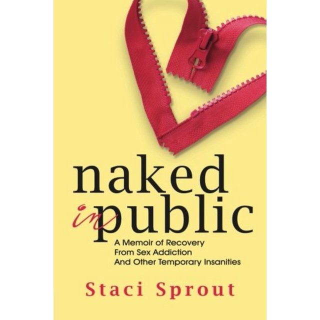 Naked in Public: un Mémoire de Récupération de l'Addiction Sexuelle et Autres Insanités Temporaires