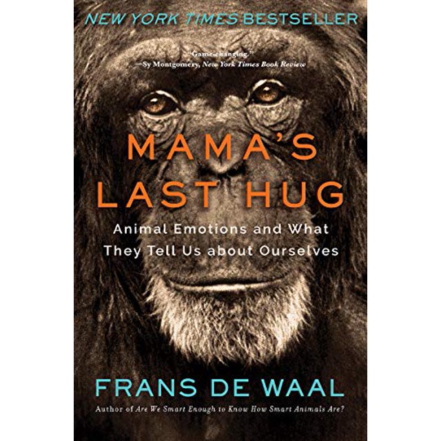 Mama's Last Hug: Animal Emotions and What They Tell Us about Ourselves