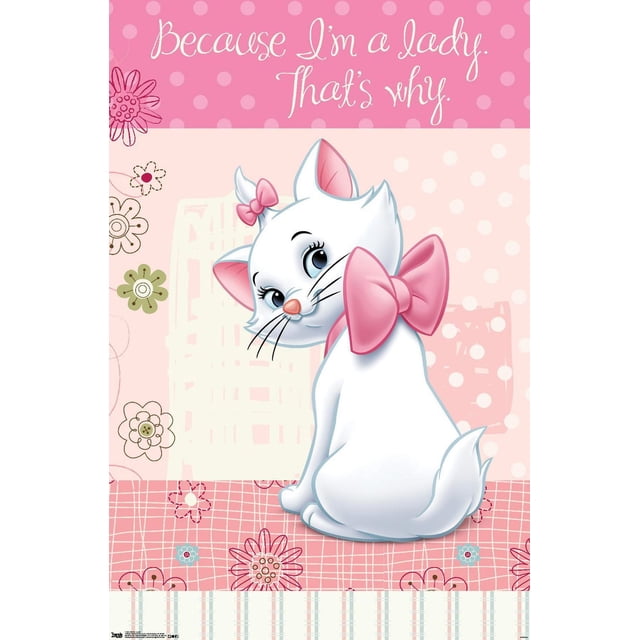 Disney les Aristochats - Marie - Je Suis une Dame Affiche Murale, 14,725 Pouces x 22,375 Pouces Mettant en Vedette une illustration de Marie, une Chatte Blanche aux Yeux Bleus, aux Oreilles Roses, un Grand Nœud Rose sur Son Cou et un Petit Nœud sur Sa Tête. l'Arrière-plan Comprend des Pois Roses et Crème, des Motifs Floraux et en Grille, avec la phrase « Because I'm A Lady. That's why. » en cursive Blanche en Haut. Cette Affiche Brillante
