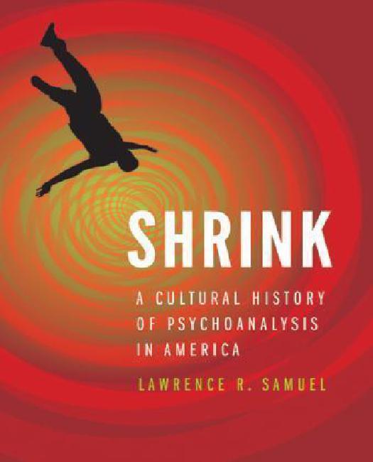 Shrink: une Histoire Culturelle de la Psychanalyse en Amérique