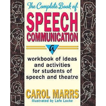 The Complete Book of Speech Communication: A Workbook of Ideas and Activities for Students of Speech and Theatre