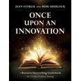 thumbnail image 1 of Once Upon an Innovation: Business Storytelling Techniques for Creative Collaboration, 1 of 1