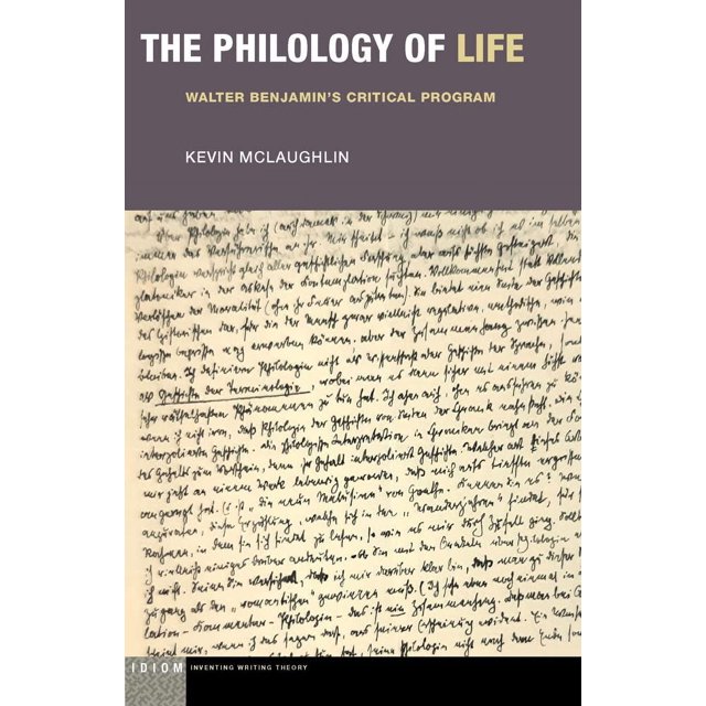 The Philology of Life: Walter Benjamin''s Critical Program