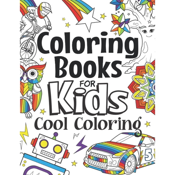 Coloring Books For Kids Cool Coloring: For Girls & Boys Aged 6-12