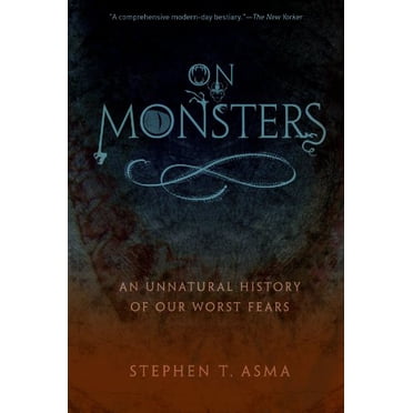 On Monsters: An Unnatural History of Our Worst Fears