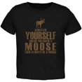 thumbnail image 1 of Always Be Yourself Moose Black Toddler T-Shirt, 1 of 1