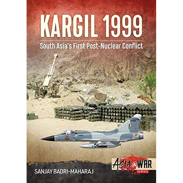 Kargil 1999: South Asia's First Post-Nuclear Conflict (Asia@War)
