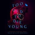 thumbnail image 1 of Too Old To Die Young (Original Series Soundtrack), 1 of 1