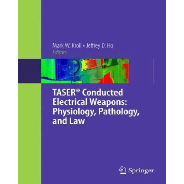 TASER® Conducted Electrical Weapons: Physiology, Pathology, and Law