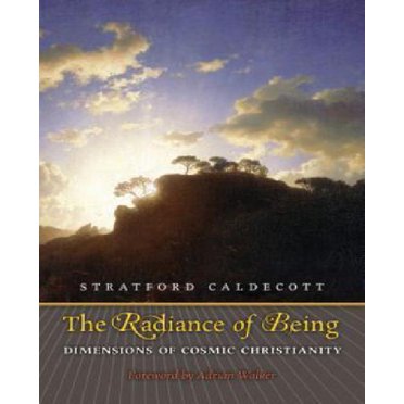 The Radiance of Being: Dimensions of Cosmic Christianity