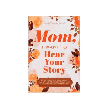 1 Pack Mom, I Want to Hear Your Story: A Mother’s Guided Journal To Share Her Life & Her Love (Hear Your Story Books)