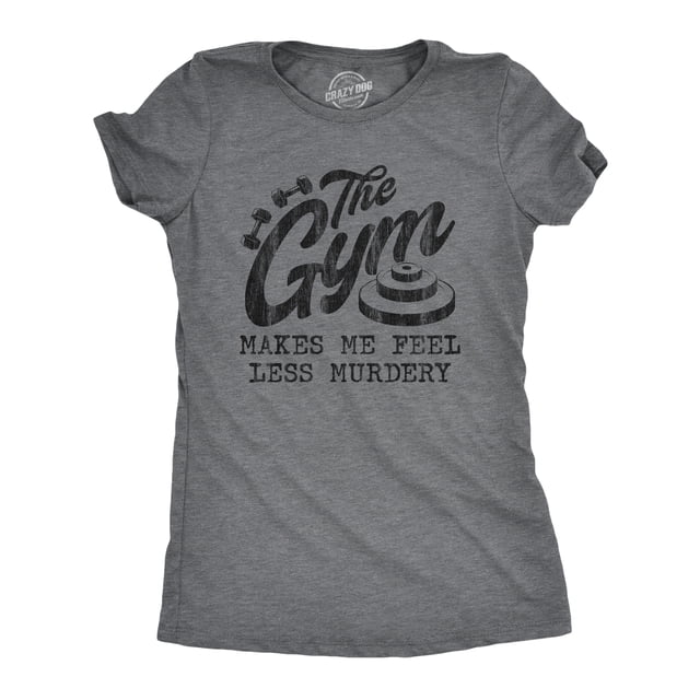Womens The Gym Makes Me Feel Less Murdery T Shirt Funny Sarcastic Work Out Exercise Graphic Tee (Dark Heather Grey) - M