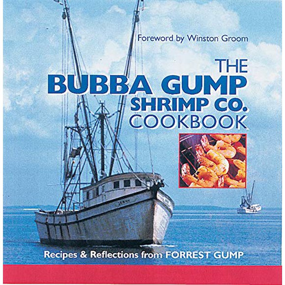 The Bubba Gump Shrimp Co. Cookbook: Recipes and Reflections from FORREST GUMP