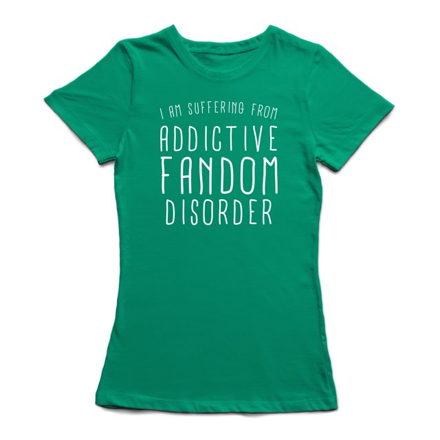 "I Am Suffering From Addictive Fandom Disorder"Quote Women's Kelly Green T-shirt