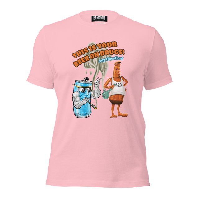 This Is Your Beer On Drugs! Any Questions? Unisex t-shirt