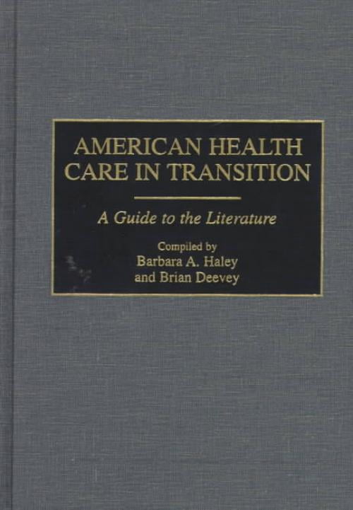 American Health Care in Transition, Barbara A. Haley, Brian Deevey Hardcover