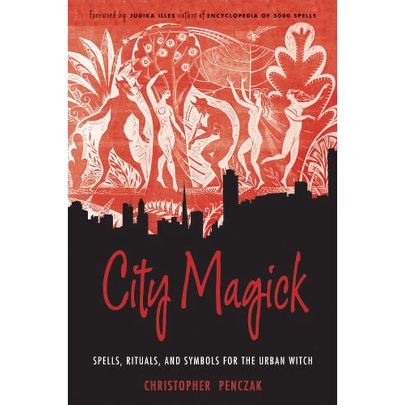 City Magick: Spells, Rituals, and Symbols for the Urban Witch