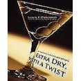 thumbnail image 1 of Extra Dry, with a Twist: An Insider's Guide to Bartending, 1 of 2