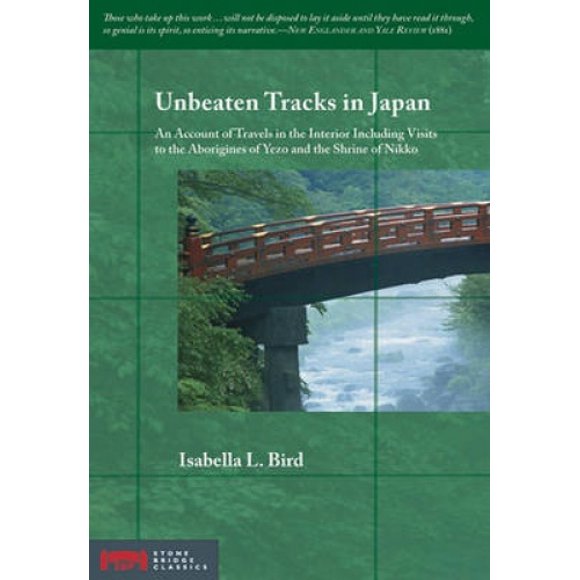 Unbeaten Tracks in Japan: An Account of Travels in the Interior Including Visits to the Aborigines of Yezo and the Shrine of Nikko