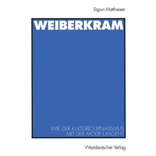 Weiberkram : Wie Der Kulturjournalismus Mit Der Mode Umgeht