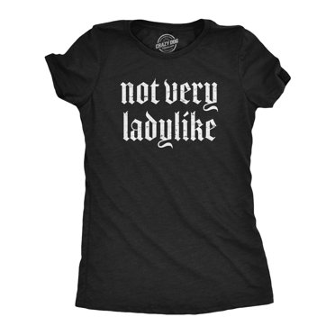 Womens Not Very Ladylike T Shirt Funny Strong Breaking Gender Norms Tee for Ladies (Heather Black - LADYLIKE) - XL